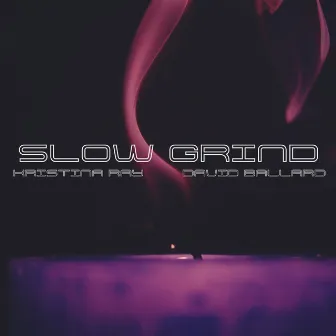 Slow Grind (All Night) by Kristina Ray