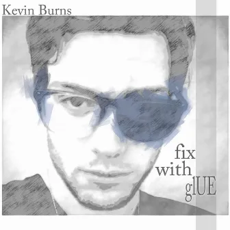 Fix With Glue by Kevin Burns