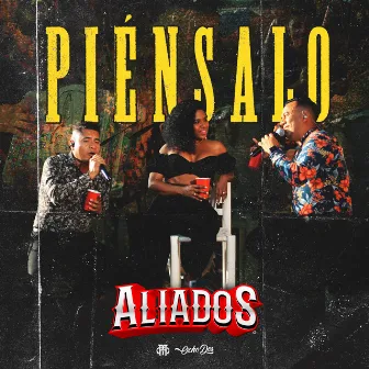 Piénsalo (En Vivo) by ALIADOS