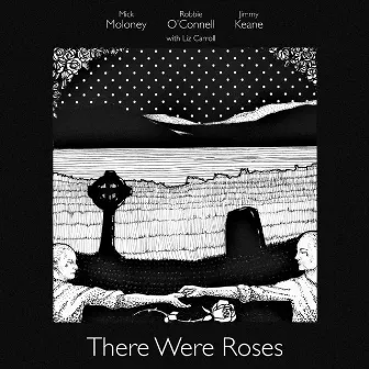 There Were Roses (Remixed, Remastered, Reissued) by Mick Moloney