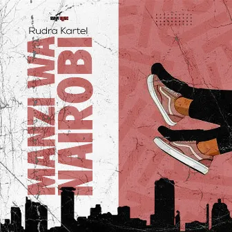 Manzi Wa Nairobi by Rudra Kartel