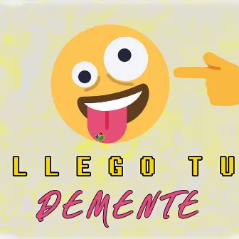 Llegó Tu Demente by Lea in the Mix