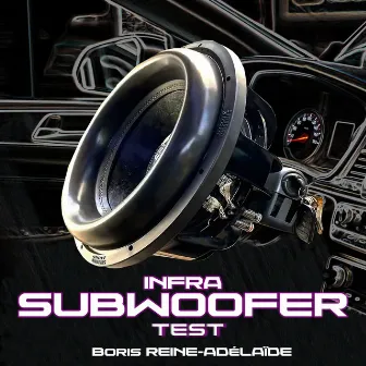 Infra Subwoofer Test by Boris REINE-ADELAIDE