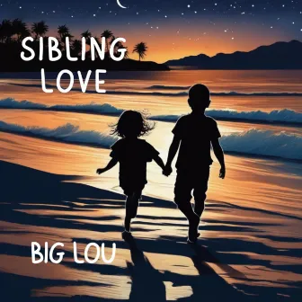 Sibling Love by Big Lou