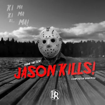 JASON KILLS! by Brian Rosa