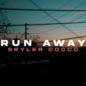 Run Away by Skyler Cocco