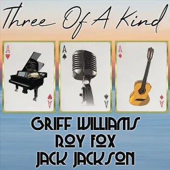 Three of a Kind: Griff Williams, Roy Fox, Jack Jackson by Roy Fox and His Orchestra