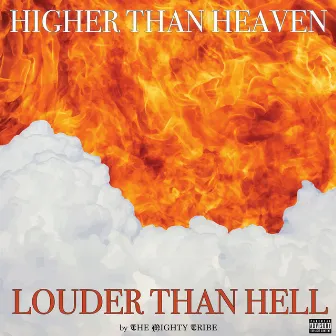 Higher Than Heaven Louder Than Hell by The Mighty Tribe