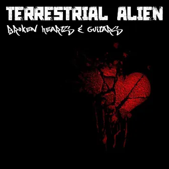 Broken Hearts & Guitars by Terrestrial Alien