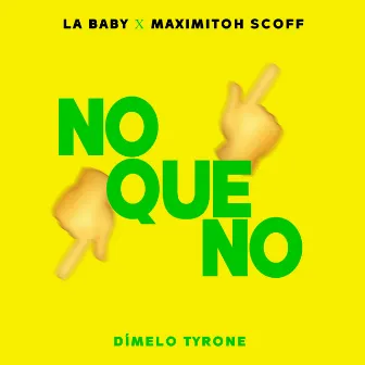 Que No Que No by Maximitoh Scoff