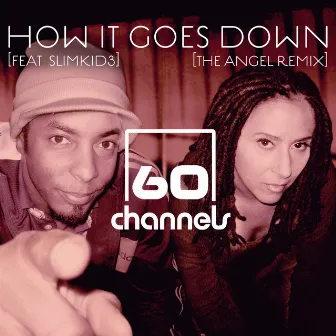 How It Goes Down (The Angel Remix) by 60 Channels