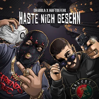 HASTE NiCH GESEHN by DRiBBLA