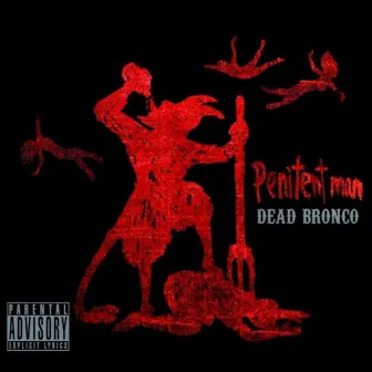 Penitent Man by Dead Bronco