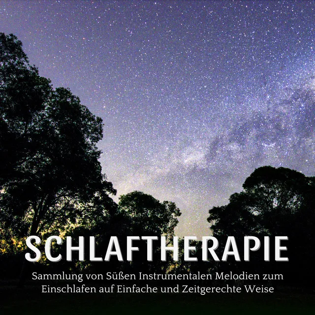 Schlaftherapie: Sammlung von Süßen Instrumentalen Melodien zum Einschlafen auf Einfache und Zeitgerechte Weise