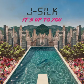 It's up to You by J-Silk