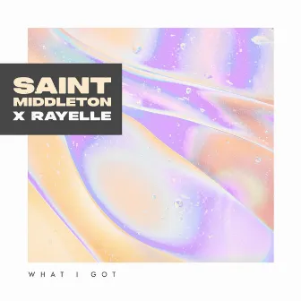 What I Got by Saint Middleton