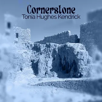 Cornerstone by Tonia Hughes Kendrick