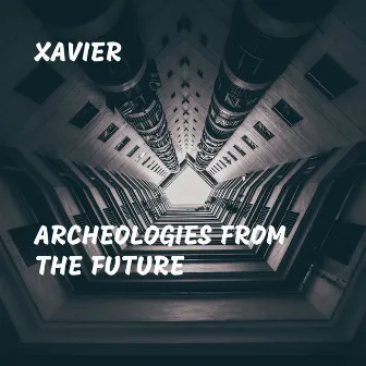 Archeologies from the Future by Xavier