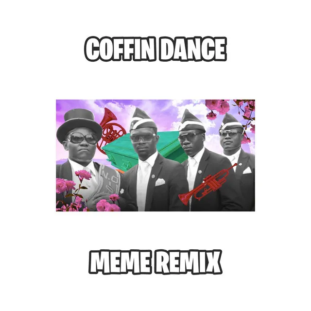 COFFIN DANCE MEME SONG - REMIX