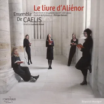 Le livre d’Aliénor: Plain-chant et polyphonie des XIIe & XIIIe siècles by Ensemble De Caelis