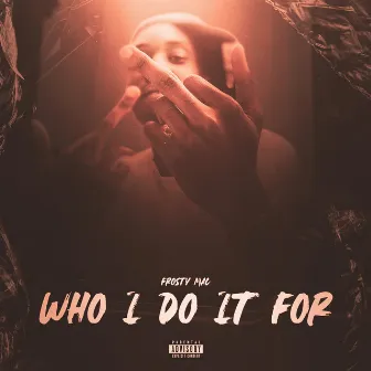 Who I Do It For by G Frost