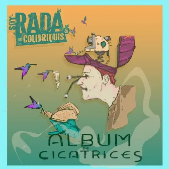 Álbum de Cicatrices by Soy Rada and the Colibriquis