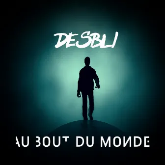 Au bout du monde by Desbli