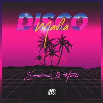 Sometimes It Hurts by Disco Mafia