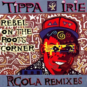 Rebel on the Roots Corner by Tippa Irie