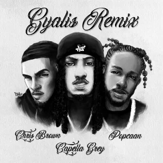 GYALIS (Remix) [feat. Chris Brown & Popcaan] by Capella Grey