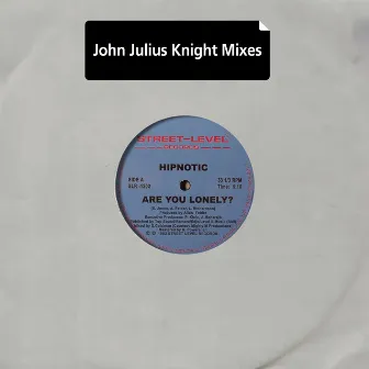 Are You Lonely? (John Julius Knight Mixes) by Hipnotic