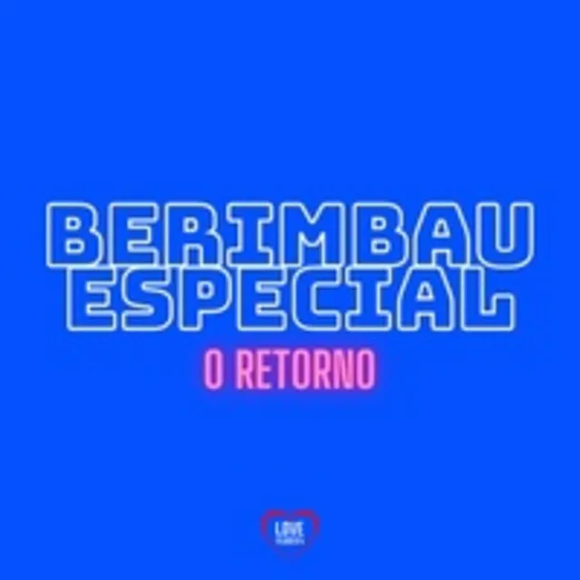 Berimbau Especial - O Retorno