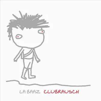 La Baaz - Clubrausch by La Baaz