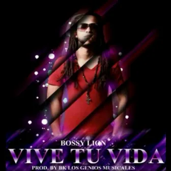 Vive tu vida by Bossy Lion