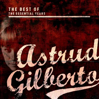 Best of the Essential Years: Astrud Gilberto by Astrud Gilberto