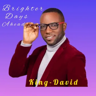 Brighter Days Ahead by King David