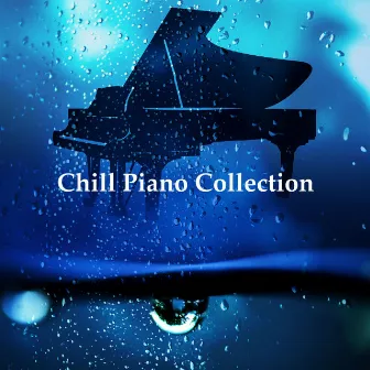 Chill Piano Collection by Piano Music Collection