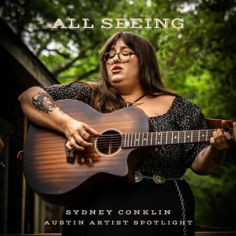 All Seeing (Austin Artist Spotlight Session) by Sydney Conklin