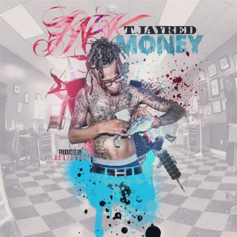 Ink Money by T.jayRed