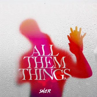 All Them Things by Sncr