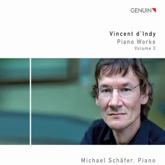 D'Indy: Piano Works, Vol. 3 by Michael Schafer