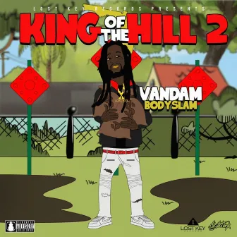 King of the Hill 2 by Vandam Bodyslam