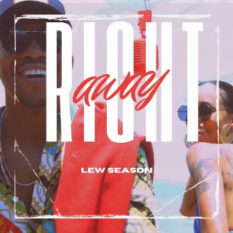 RIGHT AWAY by Lew Season