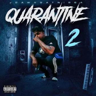 Quarantine 2 by Jdawgdatnigga