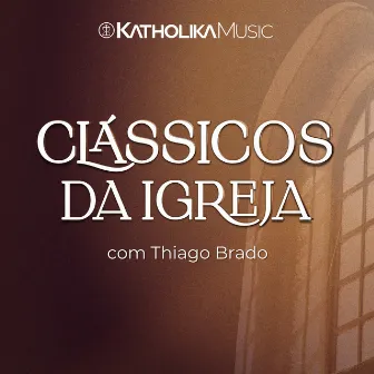 Clássicos da Igreja by Thiago Brado