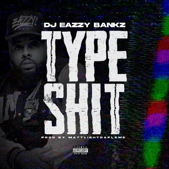 Type shit by DJ Eazzy Bankz