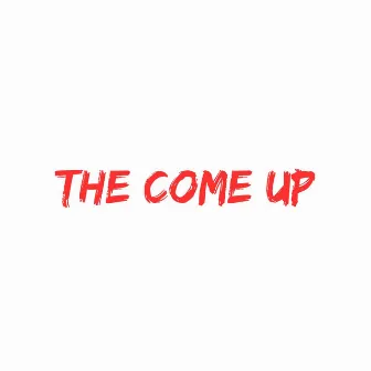 The Come Up by ILLNONYMOUS