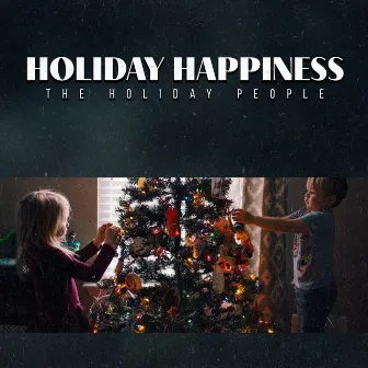 Holiday Happiness by The Holiday People