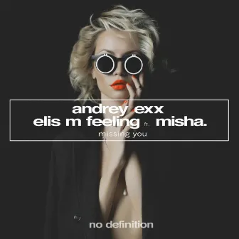 Missing You (feat. Misha) by Andrey Exx