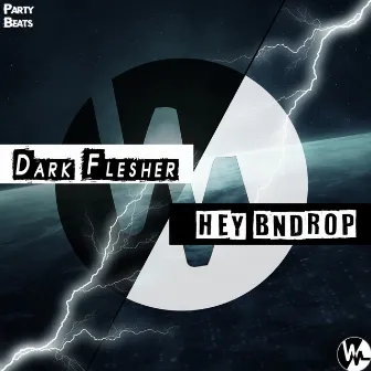 Hey Bndrop by Dark Flesher